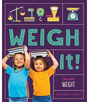Weigh It! Fun With Weight: Fun With Weight