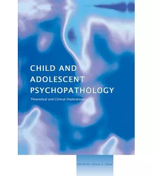 Child and Adolescent Psychopathology: Theoretical and clinical implications