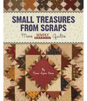 Small Treasures from Scraps: More Simply Charming Quilts