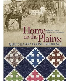 Home on the Plains: Quilts and the Sod House Experience