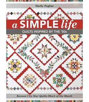 A Simple Life: Quilts Inspired by the ’50s