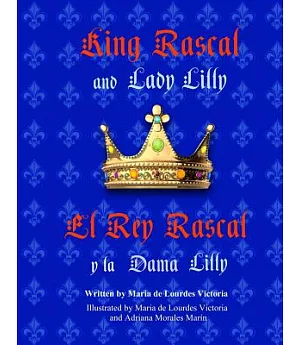 King Rascal and Lady Lilly / El Rey Rascal Y La Dama Lilly: Bilingual English/Spanish Edition