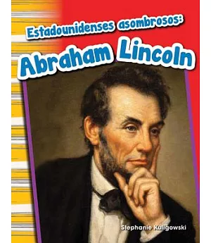 Estadounidenses asombrosos / Amazing Americans: Abraham Lincoln / Abraham Lincoln