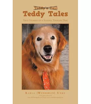 Teddy Tales: True Stories of a School Therapy Dog