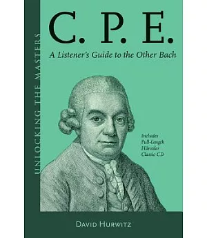 C.P.E.: A Listener’s Guide to the Other Bach