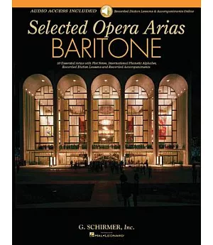 Baritone: 10 Essential Arias With Plot Notes, International Phonetic Alphabet, Recorded Diction Lessons and Recorded Accompanime