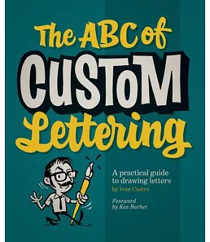 The ABC of Custom Lettering: A practical guide to drawing letters