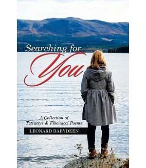 Searching for You: A Collection of Tetractys & Fibonacci Poems