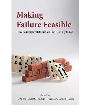 Making Failure Feasible: How Bankruptcy Reform Can End 