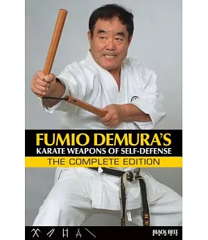 Fumio Demura: Karate Weapons of Self-Defense, The Complete Edition
