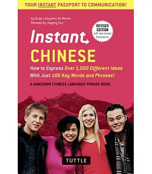 Instant Chinese: How to Express Over 1,000 Different Ideas With Just 100 Key Words and Phrases