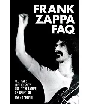 Frank Zappa FAQ: All That’s Left to Know About the Father of Invention