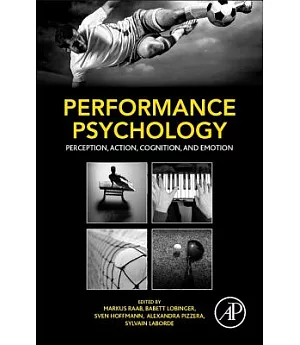 Performance Psychology: Perception, Action, Cognition, and Emotion