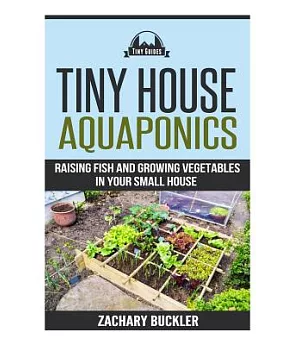 Tiny House Aquaponics: Raising Fish and Growing Vegetables in Your Small Space
