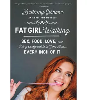 Fat Girl Walking: Sex, Food, Love, and Being Comfortable in Your Skin… Every Inch of It
