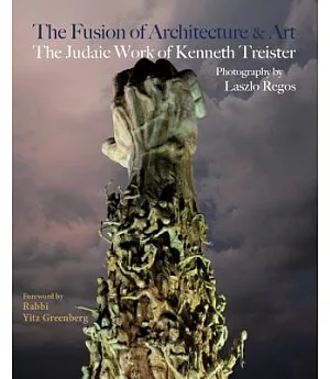 The Fusion of Architecture & Art: The Judaic Work of Kenneth Treister