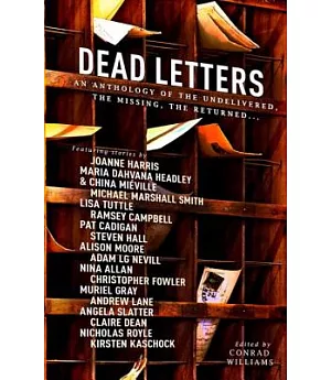 Dead Letters: An Anthology of the Undelivered, the Missing, the Returned