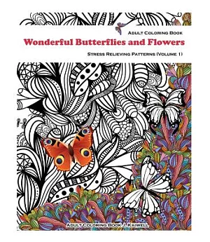 Wonderful Butterflies and Flowers Adult Coloring Book: Stress Relieving Patterns