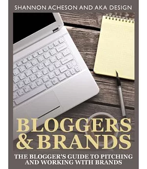 Bloggers and Brands: The Blogger’s Guide to Pitching and Working With Brands