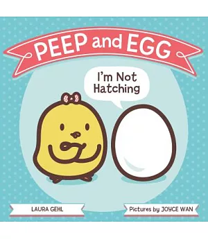 Peep and Egg: I’m Not Hatching