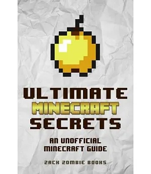 Ultimate Minecraft Secrets: Minecraft Tips, Tricks and Hints You May Not Know