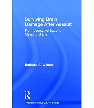 Surviving Brain Damage After Assault: From Vegetative State to Meaningful Life