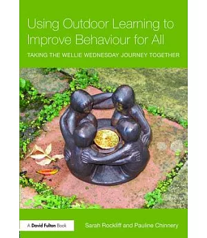 Using Outdoor Learning to Improve Behaviour for All: Taking the Wellie Wednesday Journey Together