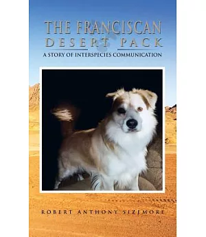 The Franciscan Desert Pack: A Story of Interspecies Communication