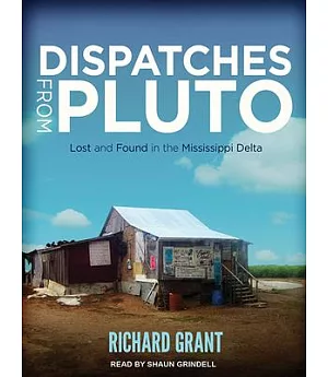 Dispatches from Pluto: Lost and Found in the Mississippi Delta