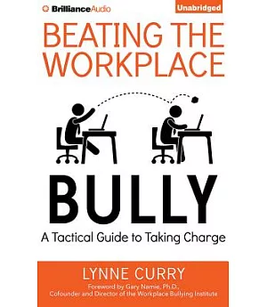 Beating the Workplace Bully: A Tactical Guide to Taking Charge, Includes PDF Bonus Disc