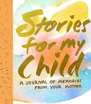 Stories for My Child: A Mother’s Memory Journal