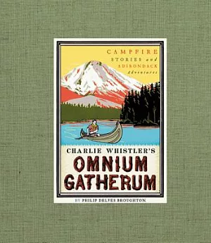 Charlie Whistler’s Omnium Gatherum: Campfire Stories and Adirondack Adventures