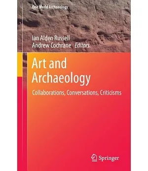Art and Archaeology: Collaborations, Conversations, Criticisms