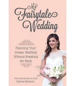 My Fairytale Wedding: Planning Your Dream Wedding Without Breaking the Bank