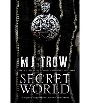 Secret World: A Tudor Mystery Featuring Christopher Marlowe