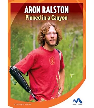 Aron Ralston: Pinned in a Canyon