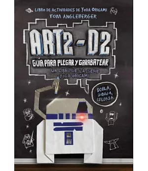 Art2-D2/ Art2-D2’s: Guía para plegar y garabatear/ Guide to Folding and Doodling