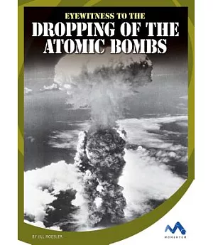 Eyewitness to the Dropping of the Atomic Bombs