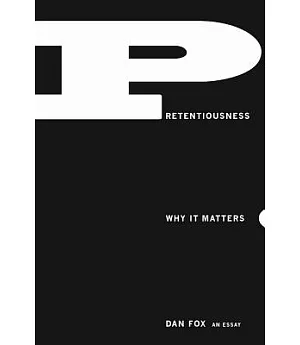 Pretentiousness: Why It Matters