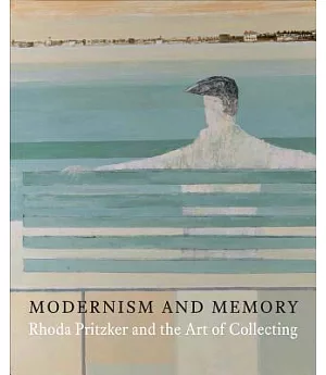 Modernism and Memory: Rhoda Pritzker and the Art of Collecting