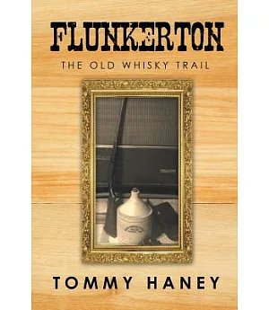 Flunkerton: The Old Whisky Trail