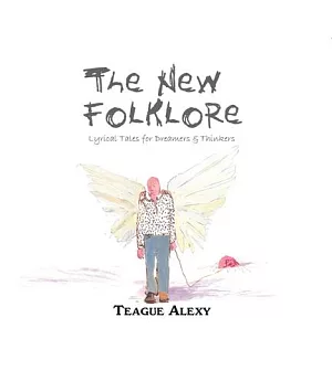 The New Folklore: Lyrical Tales for Dreamers & Thinkers