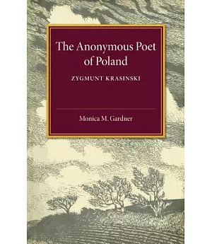 The Anonymous Poet of Poland: Zygmunt Krasinski