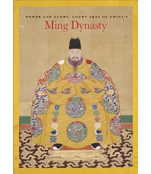 Power and Glory: Court Arts of China’s Ming Dynasty