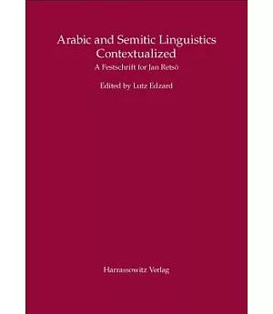 Arabic and Semitic Linguistics Contextualized: A Festschrift for Jan Retso