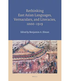 Rethinking East Asian Languages, Vernaculars, and Literacies, 1000-1919