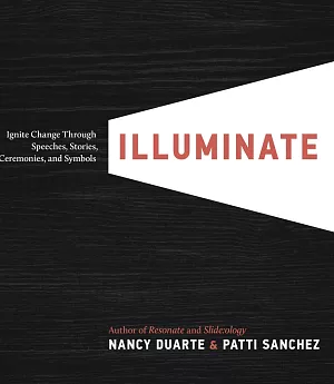 Illuminate: Ignite Change Through Speeches, Stories, Ceremonies and Symbols