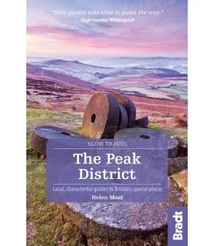 Bradt Slow Travel the Peak District: Local, Characterful Guides to Britain’s Special Places