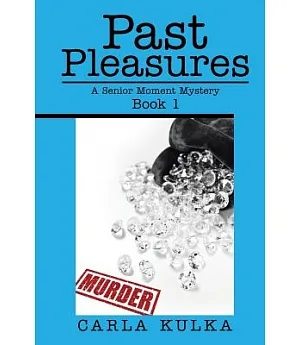 Past Pleasures: A Senior Moment Mystery Book One