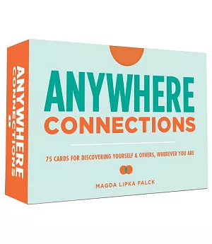 Anywhere Connections: 75 Cards for Discovering Yourself & Others, Wherever You Are